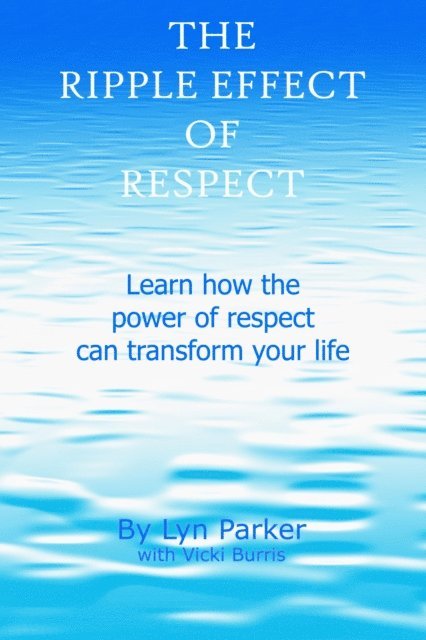 Lyn Parker - Ripple Effect of Respect, E-bok