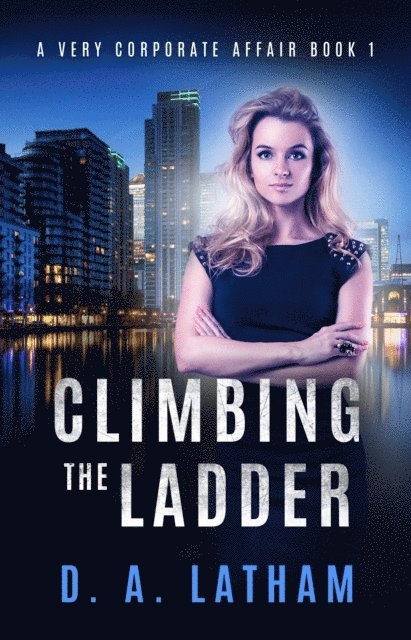 D A Latham - Very Corporate Affair Book 1-Climbing the Ladder, E-bok