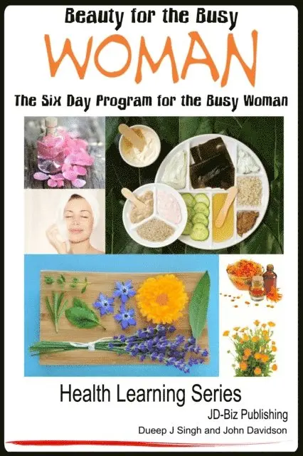 Beauty for the Busy Woman - The Six Day Program for the Busy Woman