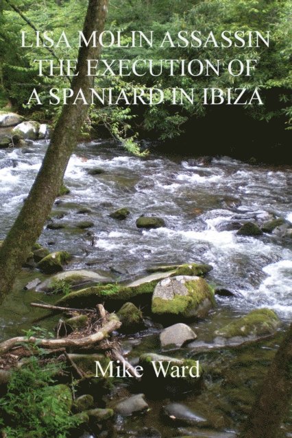 Mike Ward - Lisa Molin Assassin: The Execution of a Spaniard in Ibiza, E-bok. Tillgänglighet: Lägg i varukorg