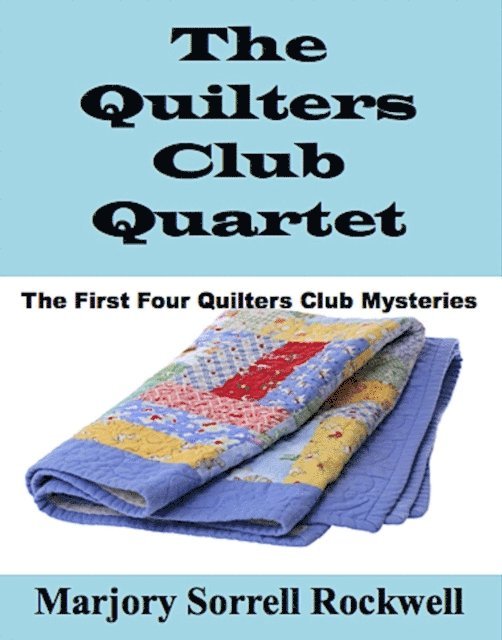 Marjory Sorrell Rockwell - Quilters Club Quartet (The First Four  Quilters Club Mysteries), E-bok