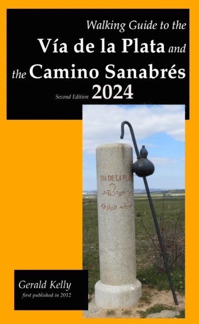 Gerald Kelly - Walking Guide to the Via de la Plata and the Camino Sanabres, E-bok