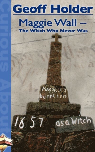 Geoff Holder - Maggie Wall: The Witch Who Never Was, E-bok