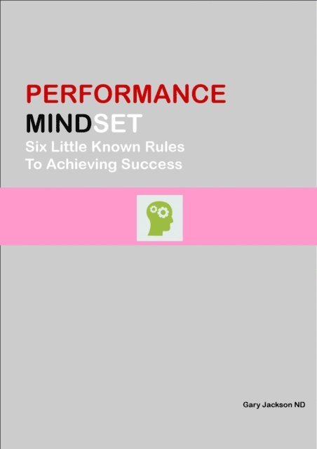 Gary Jackson - Performance MindSet Six Little Know Rules To Achieving Success, E-bok