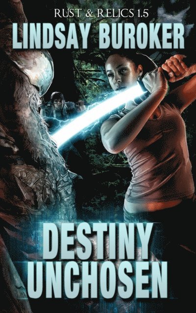 Lindsay Buroker - Destiny Unchosen (Rust & Relics 1.5), E-bok