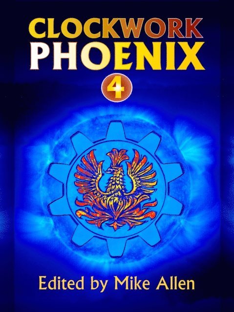 Mike Allen - Clockwork Phoenix 4, E-bok