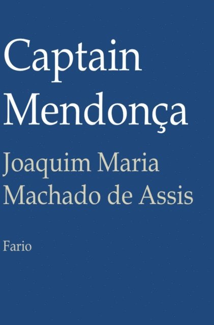 Joaquim Maria Machado de Assis - Captain Mendonca, E-bok