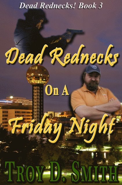 Troy D. Smith - Dead Rednecks #3: Dead Rednecks on a Friday Night, E-bok