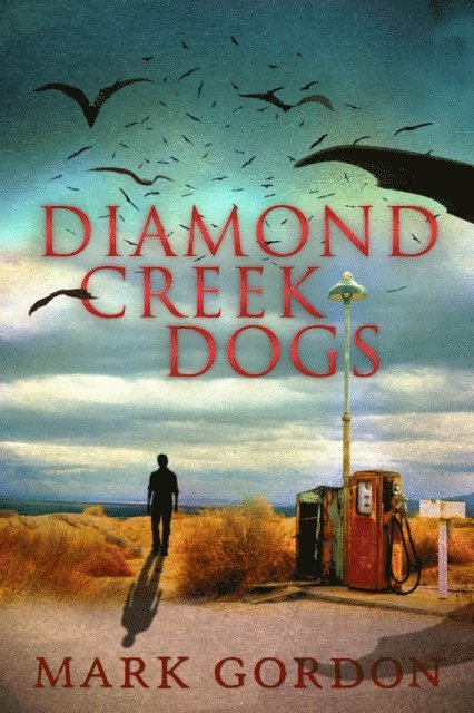 Mark Gordon - Diamond Creek Dogs, E-bok
