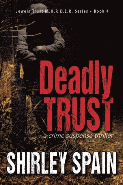 Shirley Spain - Deadly Trust (Book 4 of 6 in the Dark and Chilling Jewels Trust M.U.R.D.E.R.Series), E-bok