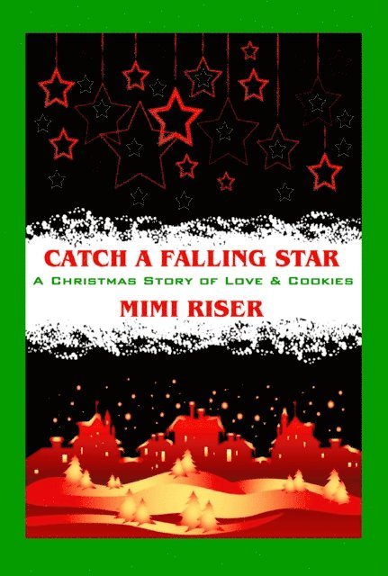 Mimi Riser - Catch a Falling Star (A Christmas Story of Love & Cookies), E-bok