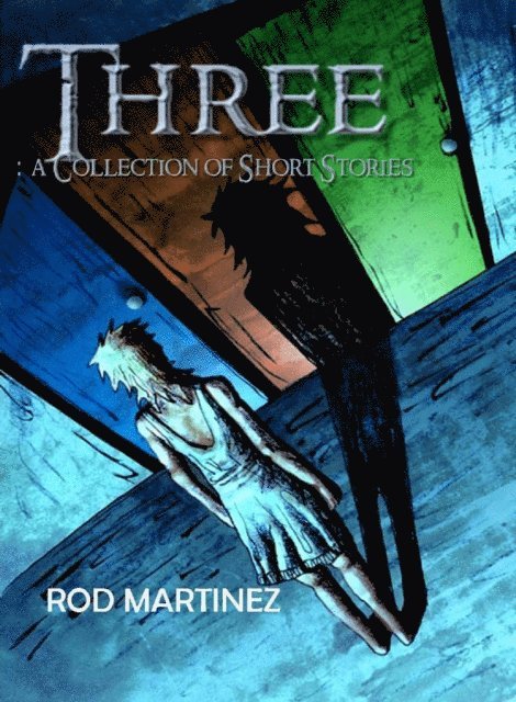 Rod Martinez - Three: Short Story Collection, E-bok