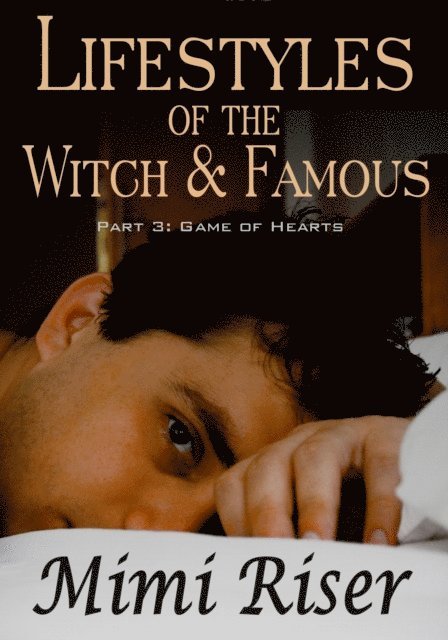 Mimi Riser - Lifestyles of the Witch & Famous: Game of Hearts (Part 3 of a 4 Part Serial), E-bok