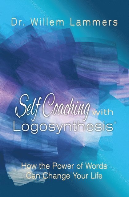 Willem Lammers - Self-Coaching with Logosynthesis: How the Power of Words Can Change Your Life, E-bok. Tillgänglighet: Lägg i varukorg