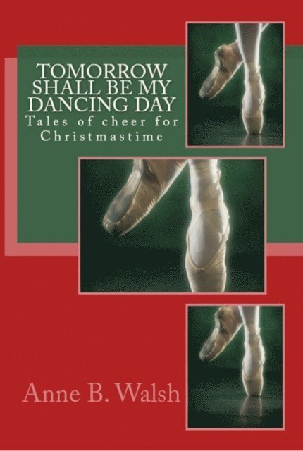 Anne B. Walsh - Tomorrow Shall Be My Dancing Day, E-bok. Tillgänglighet: Lägg i varukorg