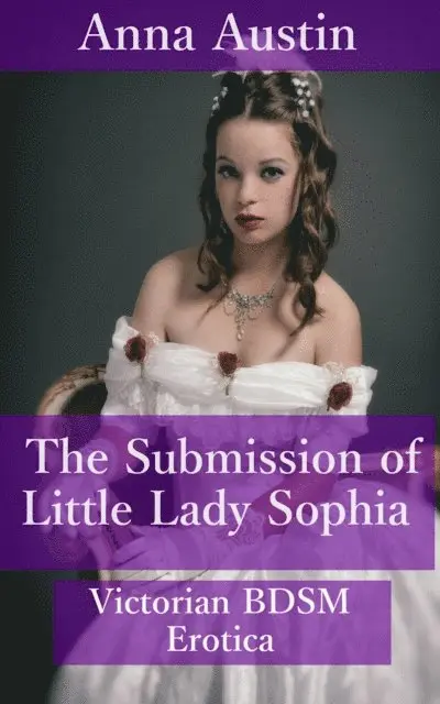 Anna Austin - Submission of Little Lady Sophia, E-bok. Tillgänglighet: Lägg i varukorg