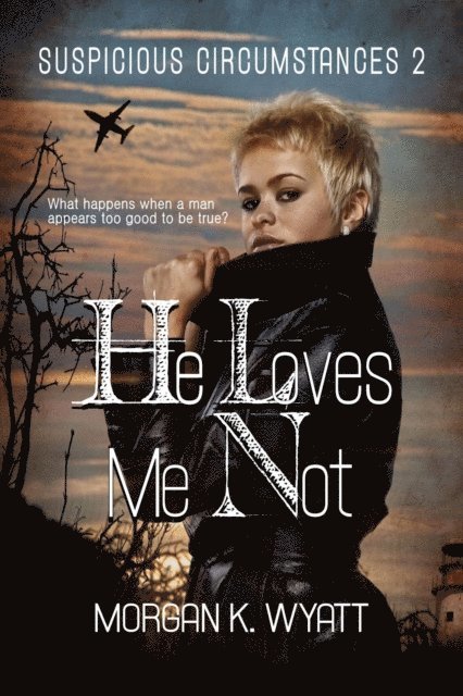 Morgan K Wyatt - Suspicious Circumstances: He Loves Me Not, E-bok