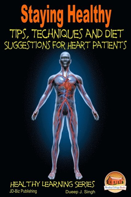 Dueep J. Singh - Staying Healthy Tips, Techniques and Diet Suggestions for Heart Patients, E-bok