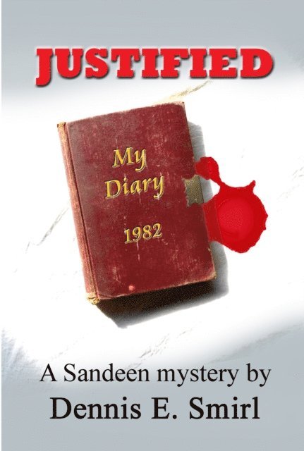 Dennis E. Smirl - Justified: The Sandeen Mysteries, Book Four, E-bok