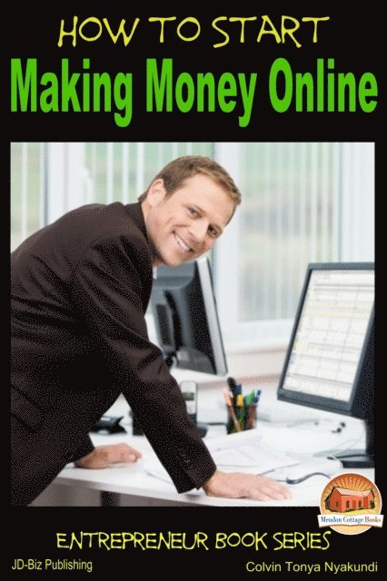 Colvin Tonya Nyakundi - How to Start Making Money Online, E-bok. Tillgänglighet: Lägg i varukorg