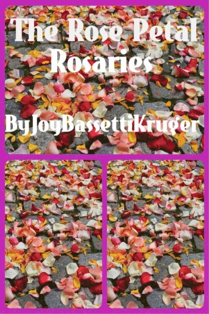Joy Bassetti-Kruger - Rose Petal Rosaries, E-bok