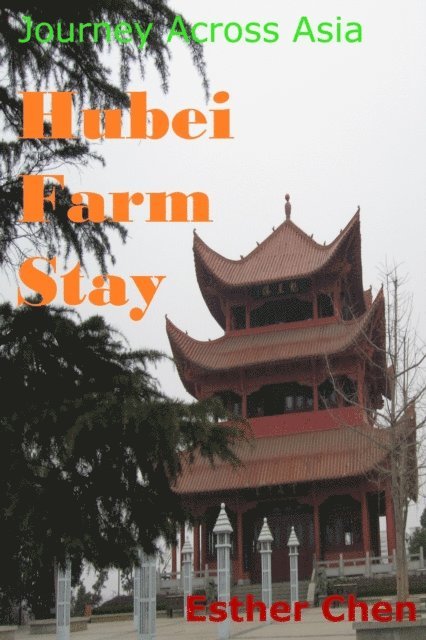 Esther Chen - Journey Across Asia: Hubei Farm Stay, E-bok