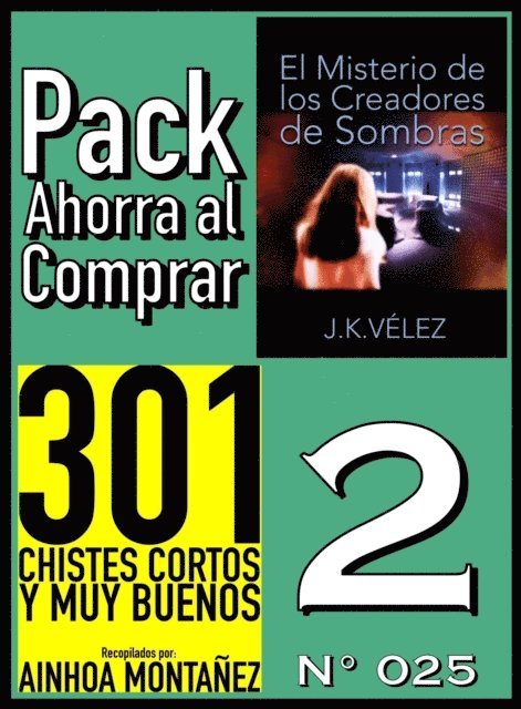 J. K. Velez, Ainhoa Montanez - Pack Ahorra al Comprar 2 (N  025): El Misterio de los Creadores de Sombras & 301 Chistes Cortos y Muy Buenos, E-bok