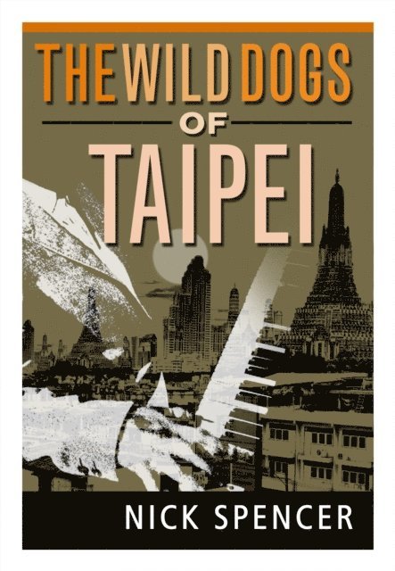Nick Spencer - Wild Dogs of TaiPei, E-bok