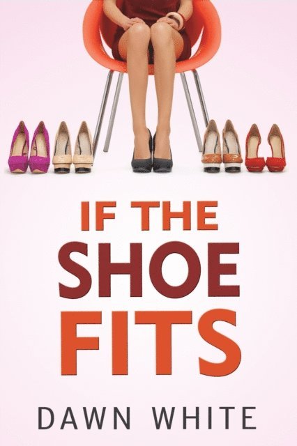 Dawn White - If the Shoe Fits, E-bok