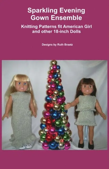 Ruth Braatz - Sparkling Evening Gown Ensemble, Knitting Patterns fit American Girl and other 18-Inch Dolls, E-bok. Tillgänglighet: Lägg i varukorg