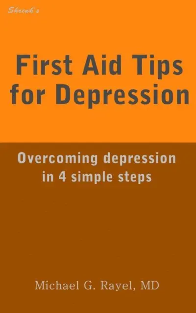 Michael Rayel - First Aid Tips for Depression: Overcoming Depression In 4 Simple Steps, E-bok. Tillgänglighet: Lägg i varukorg