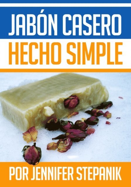 Jennifer Stepanik - Jabon Casero hecho Simple, E-bok