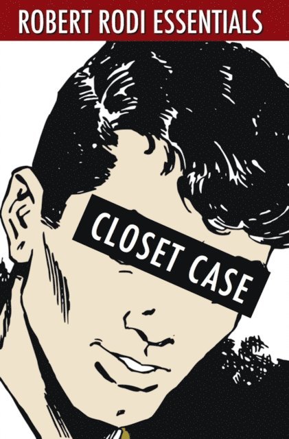 Robert Rodi - Closet Case (Robert Rodi Essentials), E-bok