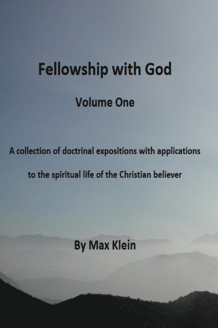 Max Klein - Fellowship With God (Volume One), E-bok