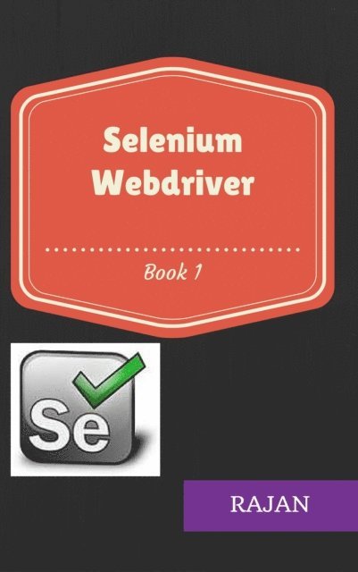 Rajan - Selenium Webdriver: Book1, E-bok
