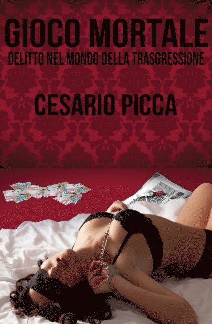 Cesario Picca - Gioco mortale: Delitto nel mondo della trasgressione, E-bok