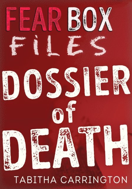 Tabitha Carrington - Fear Box Files: Dossier of Death, E-bok. Tillgänglighet: Lägg i varukorg