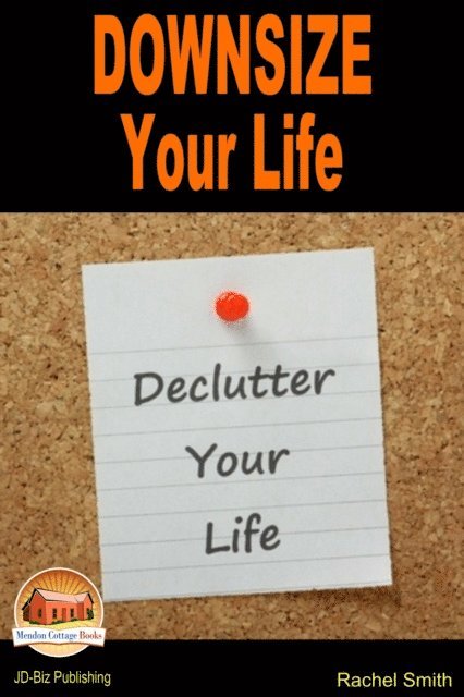 Rachel Smith - Downsize Your Life: Declutter Your Life, E-bok