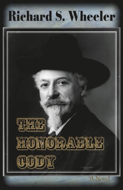 Richard S. Wheeler - Honorable Cody, E-bok
