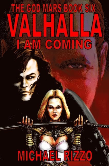 Michael Rizzo - God Mars Book Six: Valhalla I Am Coming, E-bok