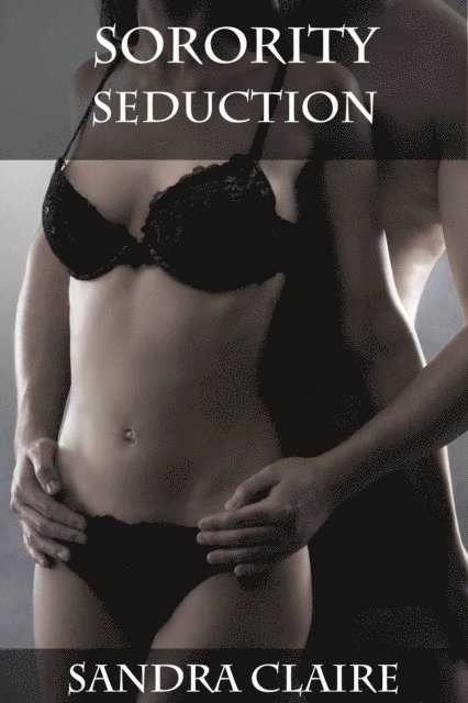 Sandra Claire - Sorority Seduction, E-bok