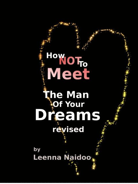 Leenna Naidoo - How Not To Meet The Man Of Your Dreams Revised, E-bok