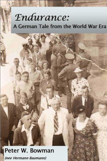 Peter Bowman - Endurance: A German Tale from the World War Era, E-bok