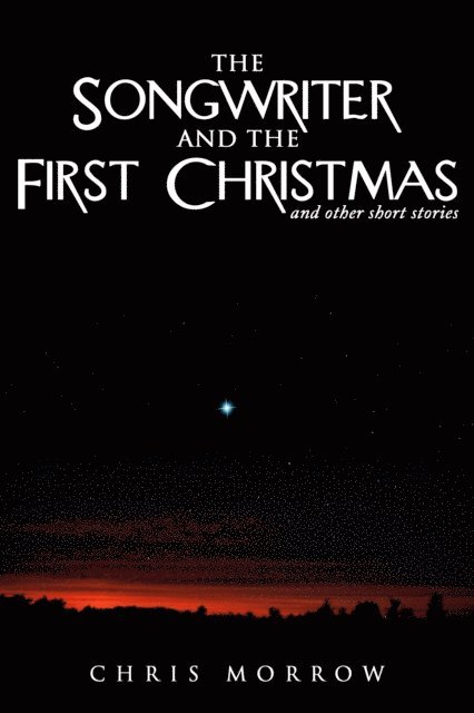 Chris Morrow - Songwriter And The First Christmas And Other Short Stories, E-bok