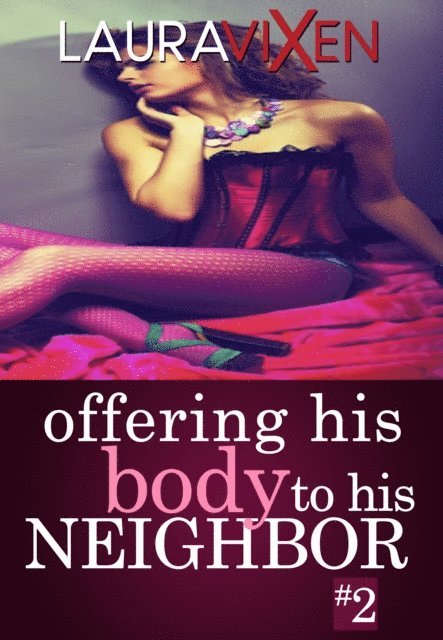 Laura Vixen - Offering his Body to his Neighbor: Book 2, E-bok