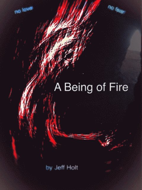 Jeff Holt - Being of Fire, E-bok