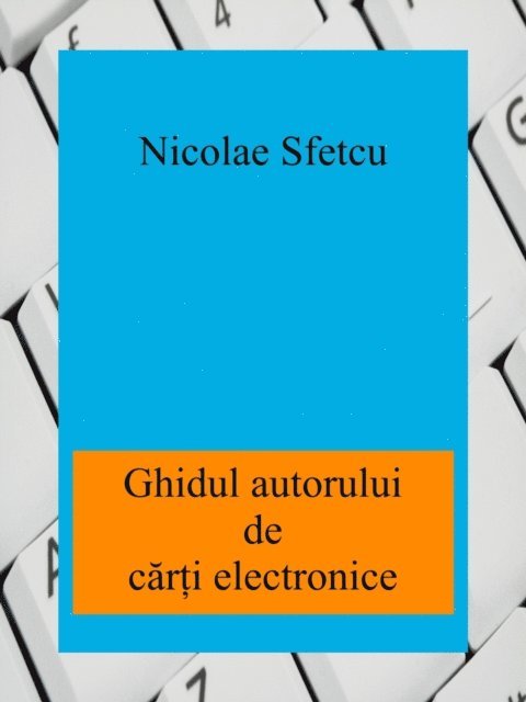 Nicolae Sfetcu - Ghidul autorului de carti electronice, E-bok