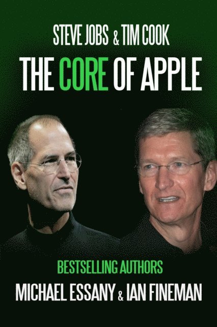 Ian Fineman, Michael Essany - Steve Jobs & Tim Cook: The Core of Apple, E-bok