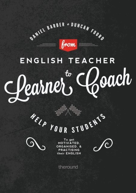 Duncan Foord, Daniel Barber - From English Teacher to Learner Coach, E-bok