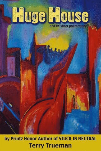 Terry Trueman - Huge House:  A Very Short Story/Poem, E-bok